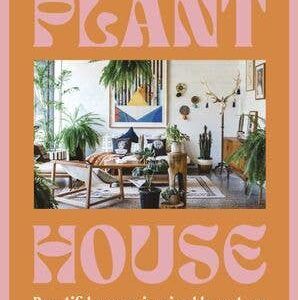 Plant House : Beautiful spaces inspired by nature